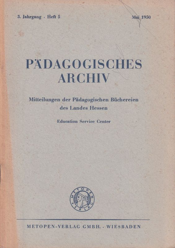 Pädagogisches Archiv  Pädagogisches Archiv 3.Jahrgang 1950 Heft 5 (1 Heft) 