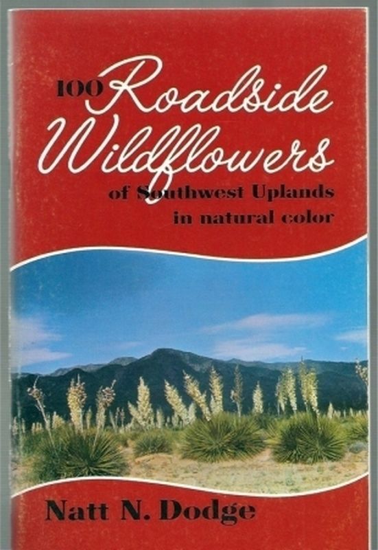 Dodge,Natt N.  100 Roadside Wildflowers of Southwest Uplands in natural color 