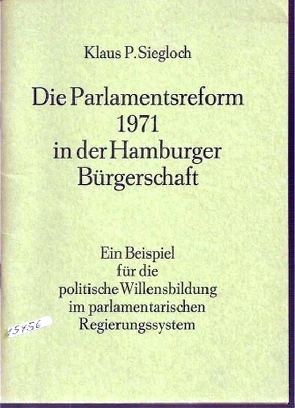 Siegloch,Klaus P.  Die Parlamentsreform 1971 in der Hamburger Bürgerschaft 