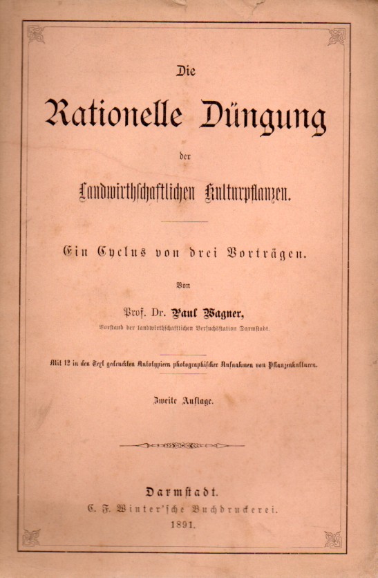Wagner,Paul  Die Rationelle Düngung der Landwirthschaftlichen Kulturpflanzen 
