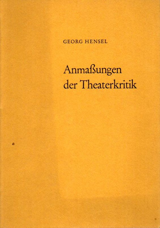 Hensel,Georg  Anmaßungen der Theaterkritik 