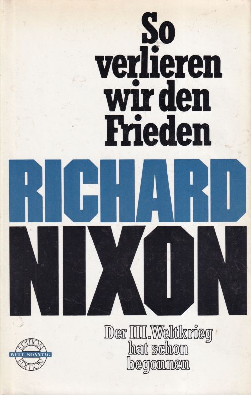 Nixon,Richard  So verlieren wir den Frieden. Der dritte Weltkrieg hat schon begonnen 