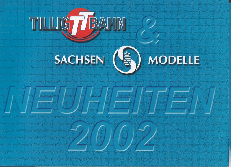 Tillig Modellbahnen GmbH & Co.KG  2 Kataloge Sachsen Modelle Neuheiten 1997 und 2002 