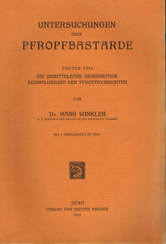 Winkler,H.  Untersuchungen über Pfropfbastarde Erster Teil Die Unmittelbare 