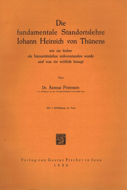 Petersen,Asmus  Die fundamentale Standortslehre Johann Heinrich von Thünens 