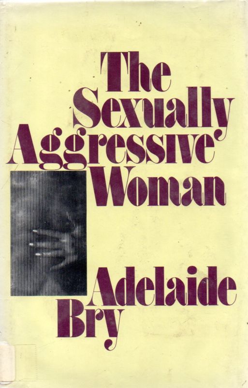 Bry, Adelaide  The sexually aggressive women 