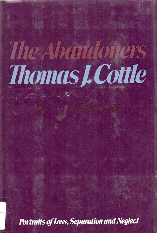 Cottle, Thomas J.  The abandoners.  portraits of loss, separation and neglect 