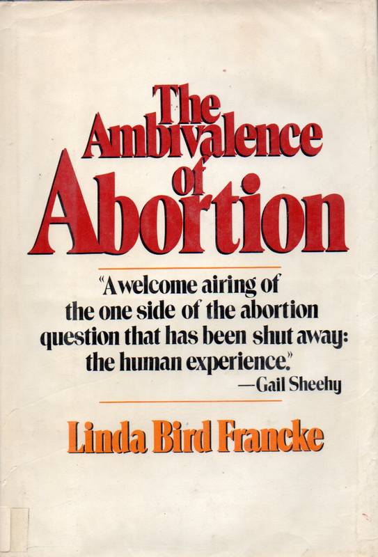 Francke,Linda Bird  The amivalence of abortion 