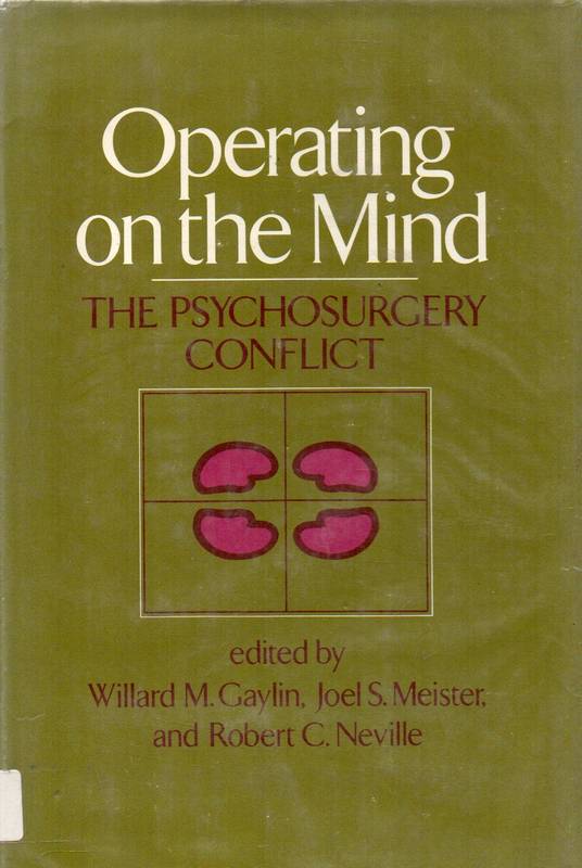Gaylin, Willard M.; Meister, Joel S. and Neville,   Operating on the mind 
