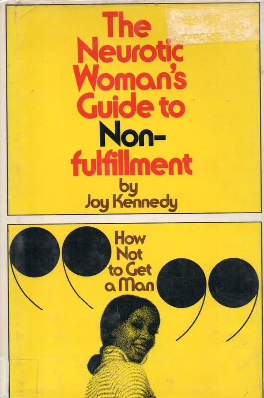 Kennedy, Joy  The Neurotic Woman`s Guide to Nonfulfillment 
