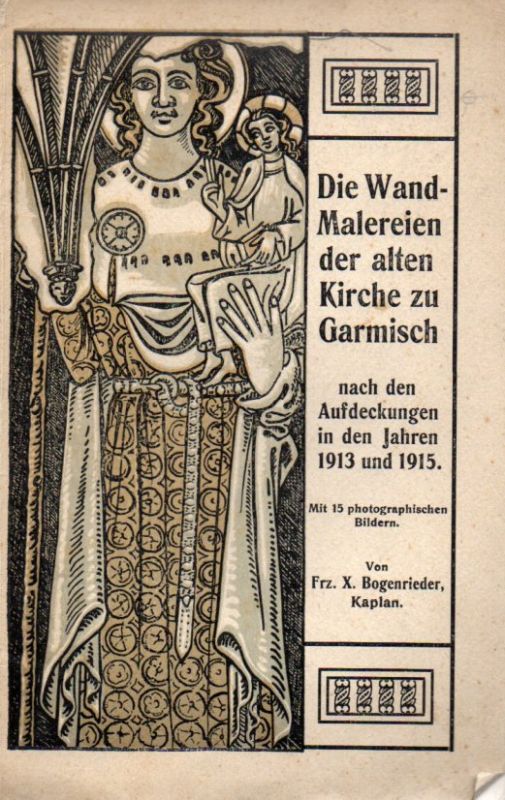 Bogenrieder,Franz Xaver  Die Wandmalereien der alten Kirche zu Garmisch nach den 