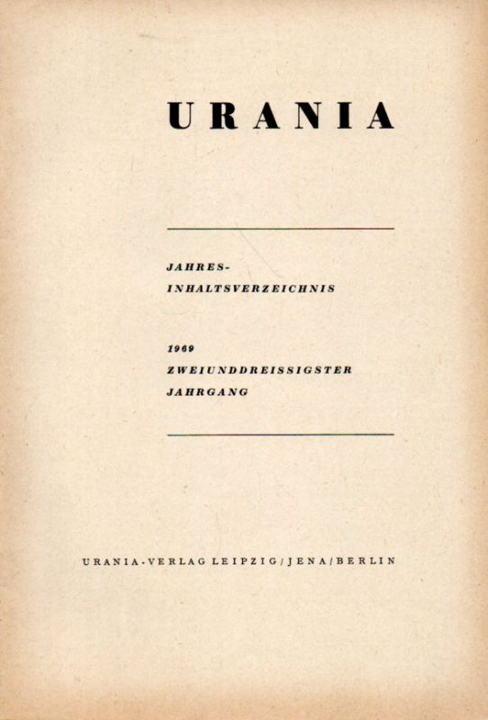 Urania  Jahresinhaltsverzeichnis 1969 Zweiunddreissigster Jahrgang 