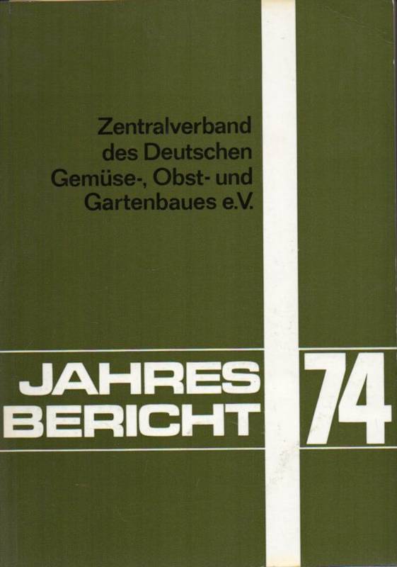 Zentralverband des Deutschen  Gemüse-,Obst-und Gartenbaues e.V.Jahresbericht 1974 