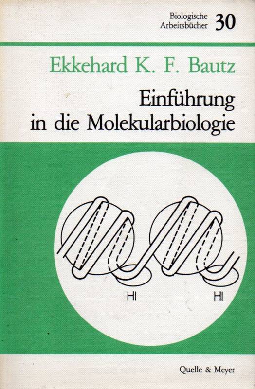 Bautz,Ekkehard K.F.  Einführung in die Molekularbiologie 