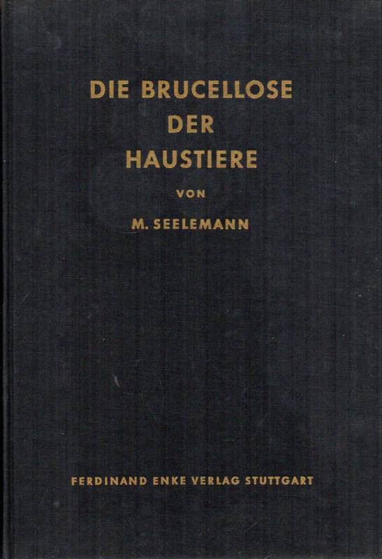 Seelemann,Martin  Die Brucellose der Haustiere 