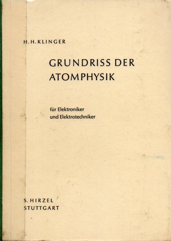 Klinger,H.H.  Grundriss der Atomphysik für Elektroniker und Elektrotechniker 