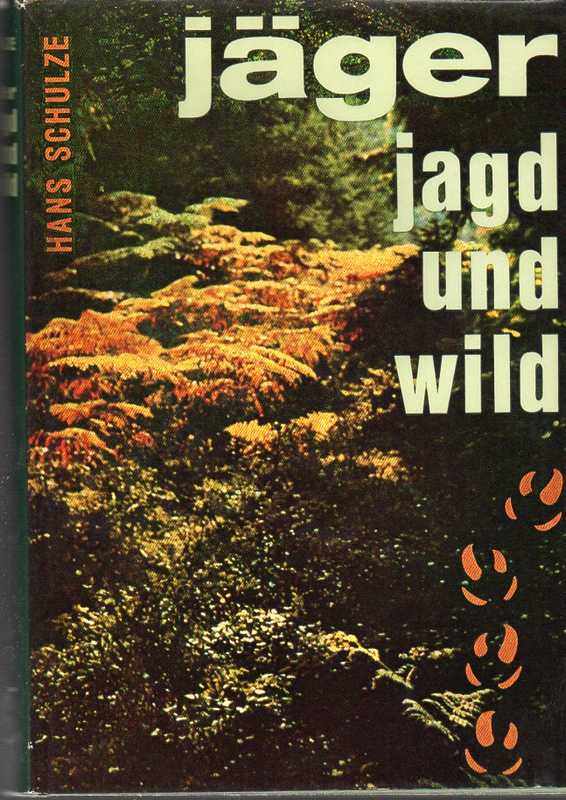 Schulze,Hans  Jäger, Jagd und Wild 