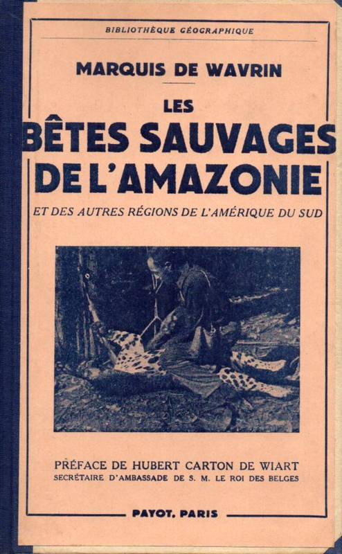 Wavrin,Marquis de  Les betes sauvages le l'Amazonie et des autres regions de l'Amerique d 