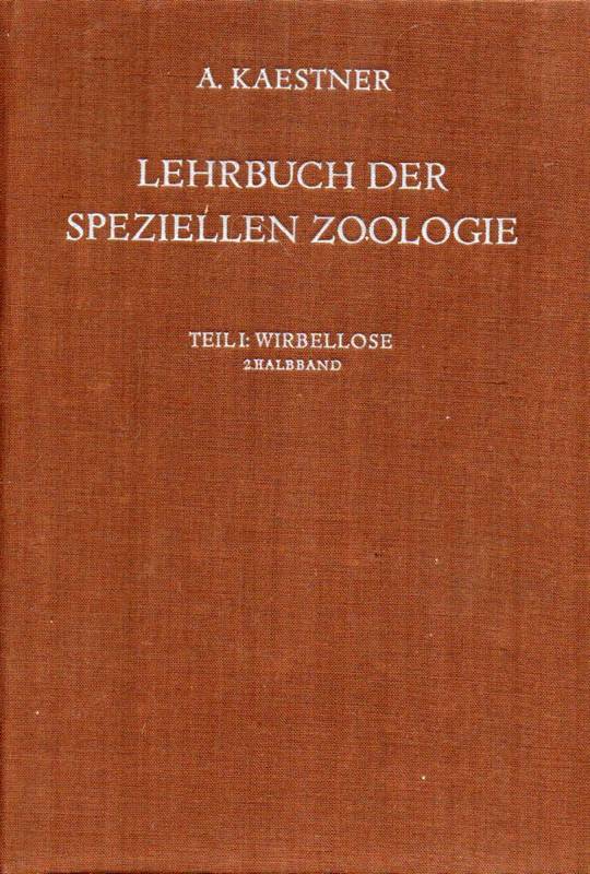Kaestner,Alfred  Lehrbuch der Speziellen Zoologie Teil I.Wirbellose 2.Halbband einschl. 