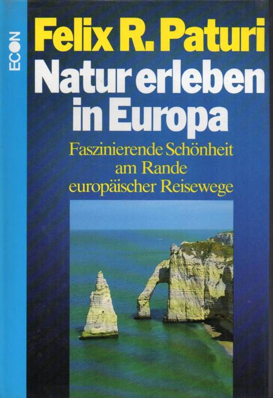 Paturi,Felix R.  Natur erleben in Europa.Fasziniernde Schönheit am Rande europäischer R 