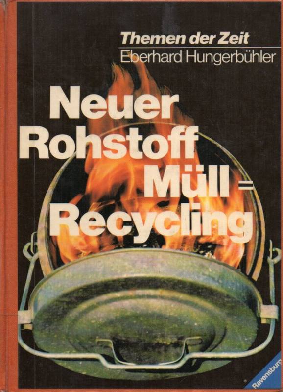 Hungerbühler,Eberhard  Neuer Rohstoff Müll-Recycling 