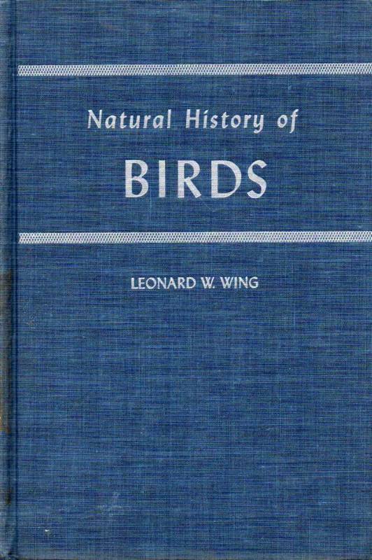 Wing,Leonard W.  Natural History of birds.A guide to Ornithology 