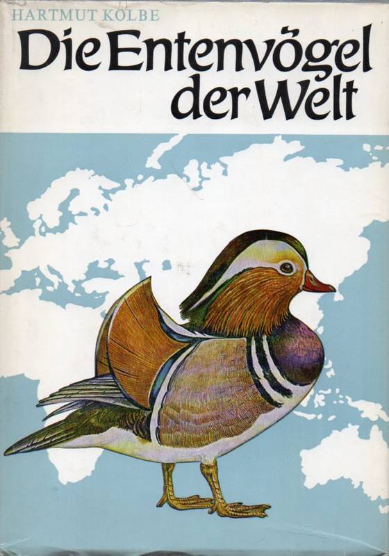 Kolbe,Hartmut  Die Entenvögel der Welt.Ein Handbuch für Liebhaber und Züchter 