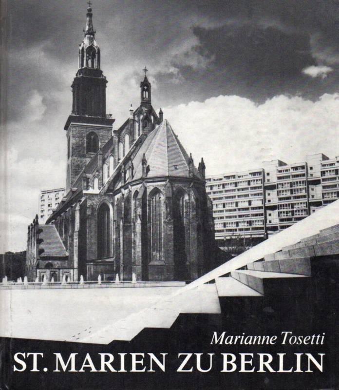 Tossetti,Marianne  St.Marien zu Berlin. Aus 700 Jahren Kirchen-Geschichte 