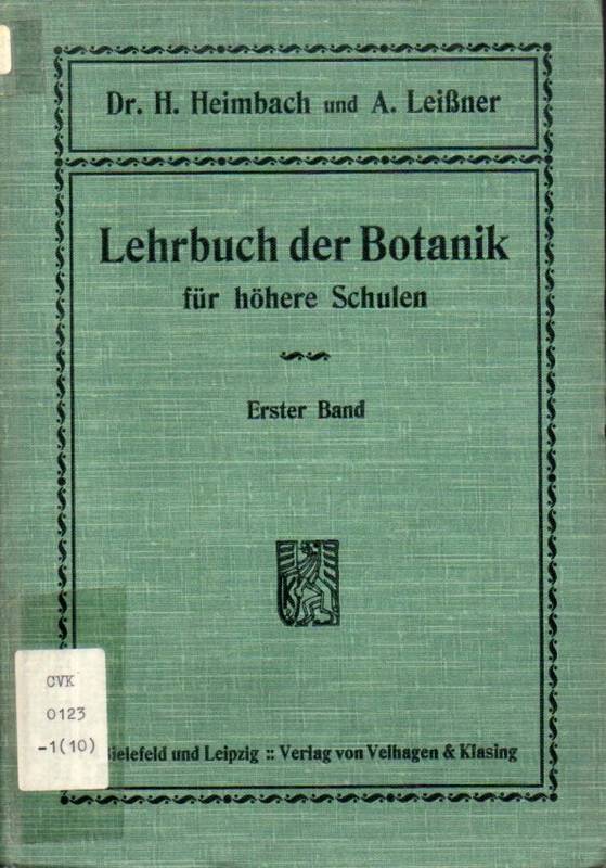 Heimbach,H.+A.Leißner  Lehrbuch der Botanik für höhere Schulen I.Band 