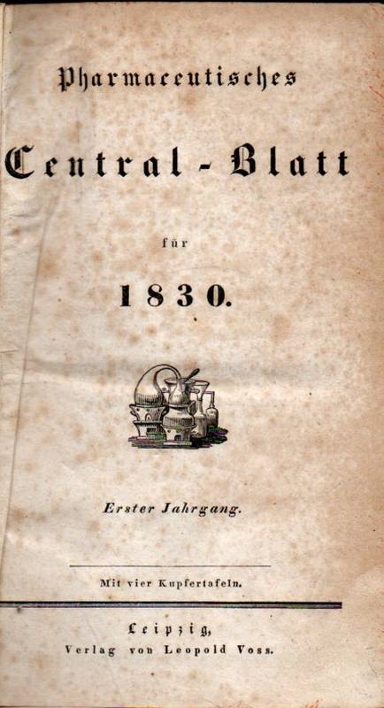 Pharmaceutisches Central-Blatt  Pharmaceutisches Central-Blatt für 1830 Erster Jahrgang 