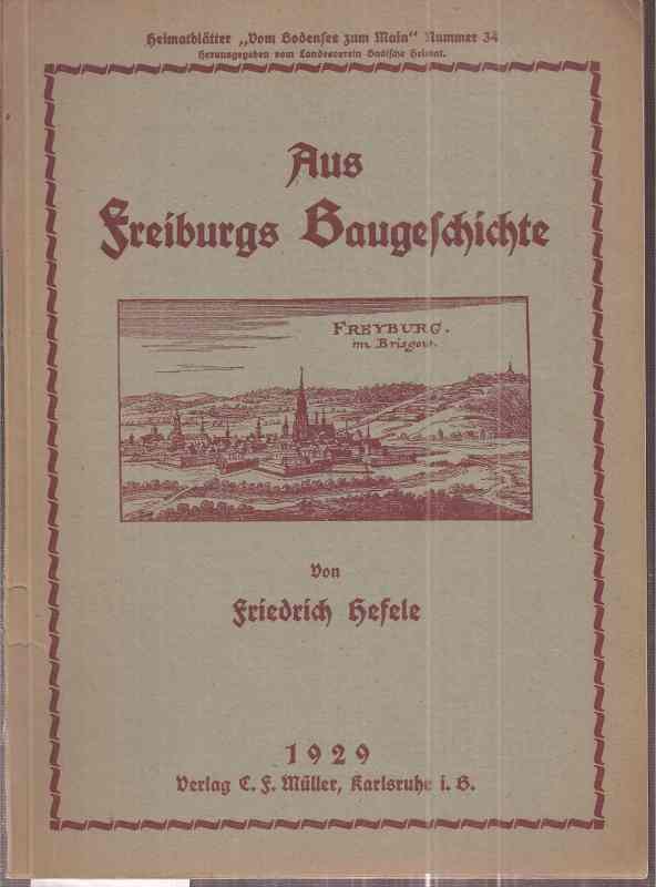 Hefele,Friedrich  Aus Freiburgs Baugeschichte.Die ehemalige Zähringer Vorstadt und Kreis 