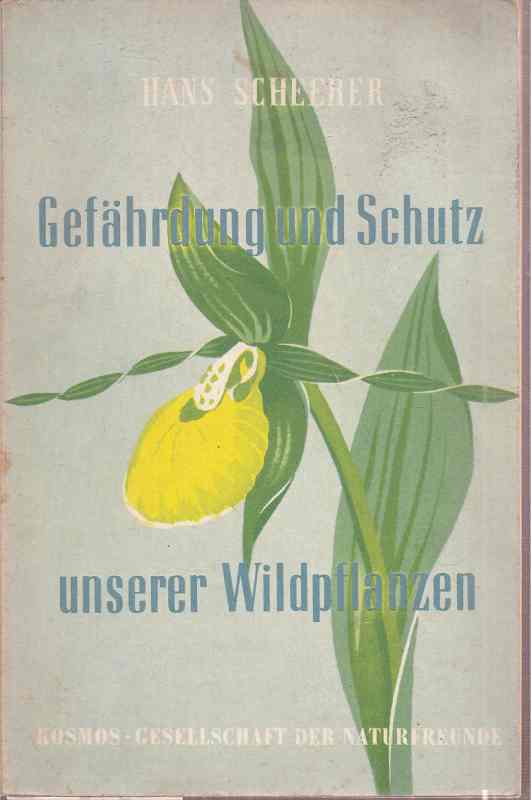 Scheerer,Hans  Gefährdung und Schutz unserer Wildpflanzen 