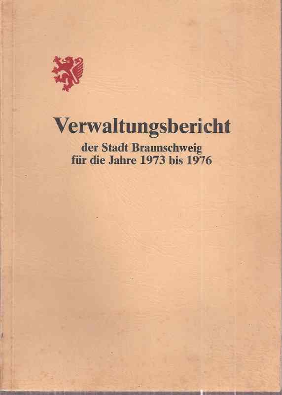 Braunschweig: Verwaltungsbericht  für die Jahre 1973 bis 1976 