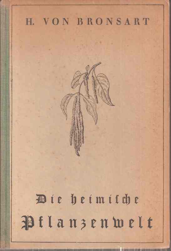 Bronsart,H.von  Die heimische Pflanzenwelt 