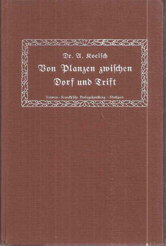 Koelsch,Adolf  Von Pflanzen zwischen Dorf und Trift.Ein Buch für Schönheitssucher 