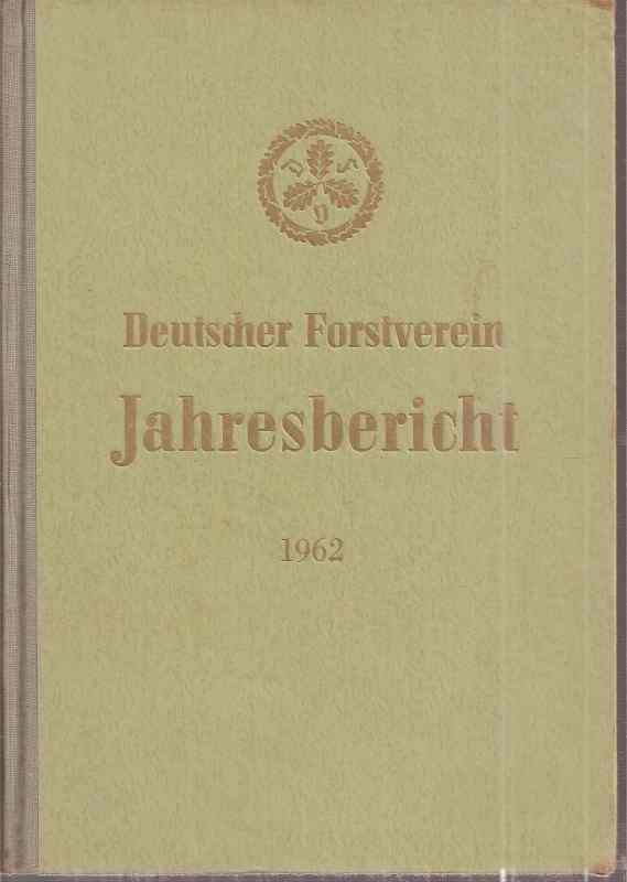 Deutscher Forstverein  Jahresbericht des Deutschen Forstvereins 1962 