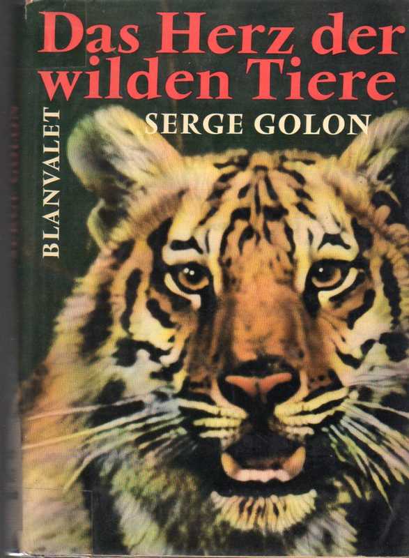 Golon,Serge  Das Herz der wilden Tiere.Dschungelerlebnisse 