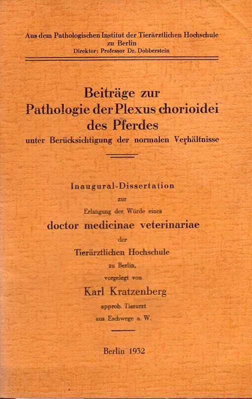 Kratzenberg,Karl  Beiträge zur Pathologie der Pleyus chorioidei des Pferdes unter Berück 