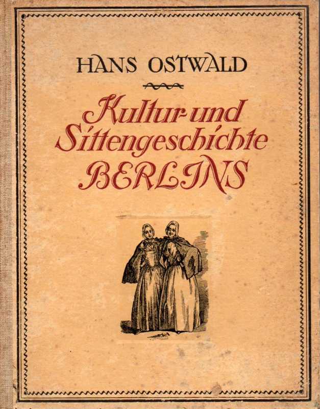 Berlin.Ostwald,Hans  Kultur-u.Sittengeschichte Berlins 