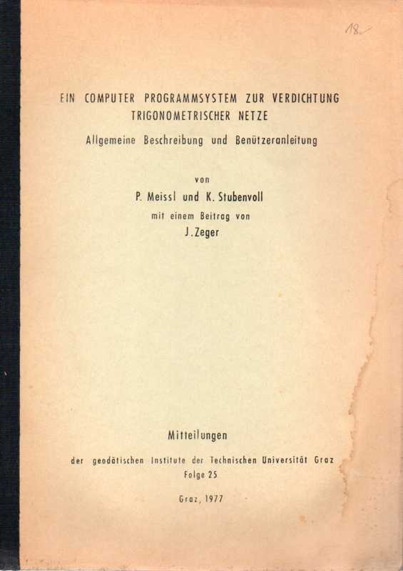 Meissl,P.und K.Stubenvoll m.1 Beitr.v.Zeger,J.  Ein Computer Programmsystem zur Verdichtung trigonometrischer Netze.Al 