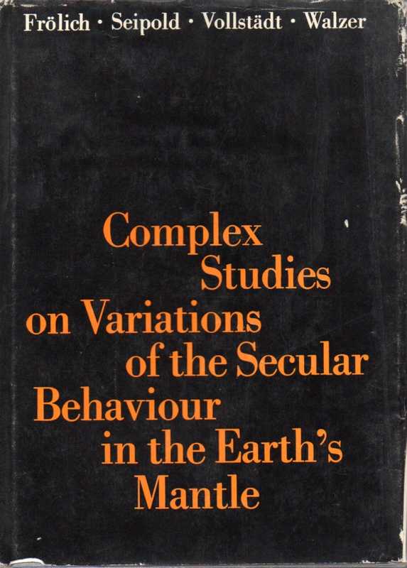 Frölich,F.,U.Seipold,H.Vollstädt+U.Walzer  Complex Studies on Variations of the Secular Behaviour in the Earth's  