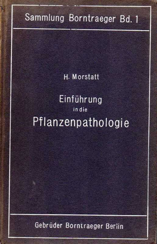 Morstatt,H.  Einführung in die Pflanzenpathologie(Slg.Borntraeger Bd.I) 