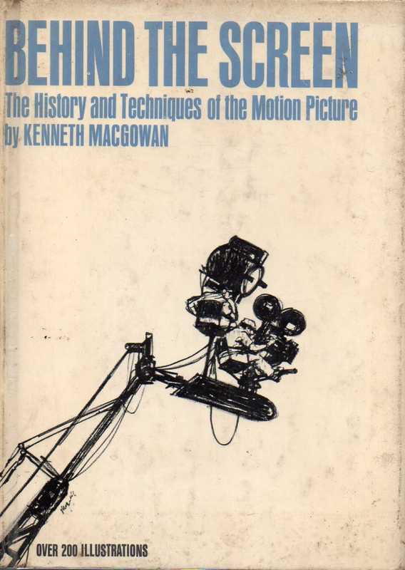 Macgowan,Kenneth  Behind the Screen.The History and Techniques of the Motion Picture 
