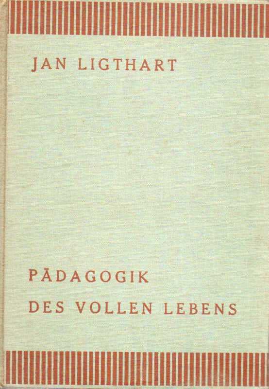 Ligthart,Jan  Pädagogik des vollen Lebens.Aus dem Holländ.übertragen von Wilhelm 