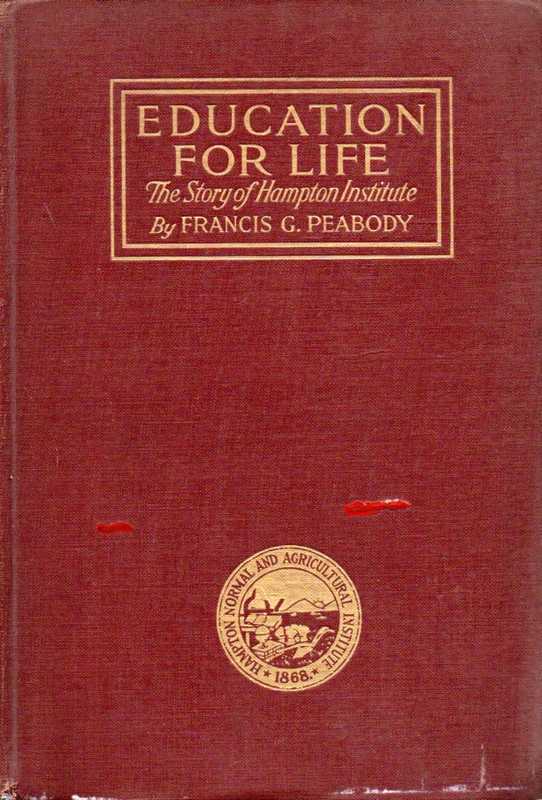 Peabody,Francis Greenwood  Education for Life. The Story of Hampton Institute 
