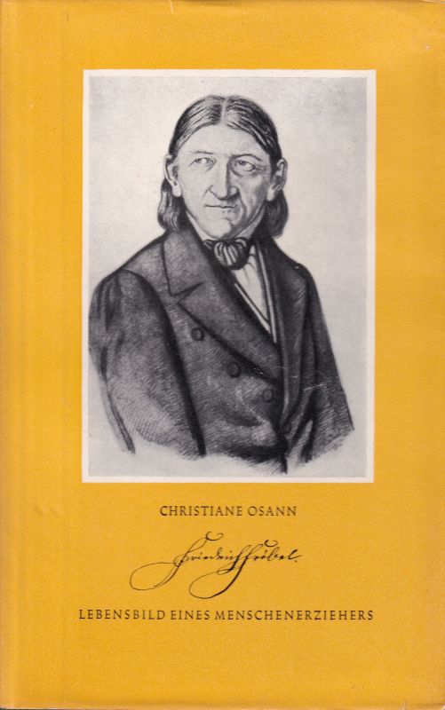 Osann,Christiane  Friedrich Fröbel. Lebensbild eines Menschenerziehers 