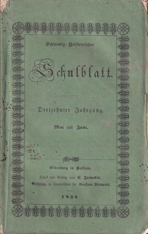 Schleswig-Holsteinisches Schulblatt  Schleswig-Holsteinisches Schulblatt 13.Jahrgang 1851,Hefte Mai bis 