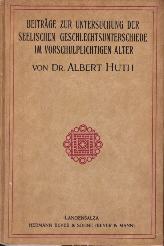 Huth,Albert  Beiträge zur Untersuchung der seelischen Geschlechtsunterschiede im 
