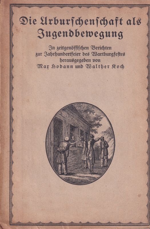 Hodann,Max und Walther Koch (Hsg.)  Die Urburschenschaft als Jugendbewegung 