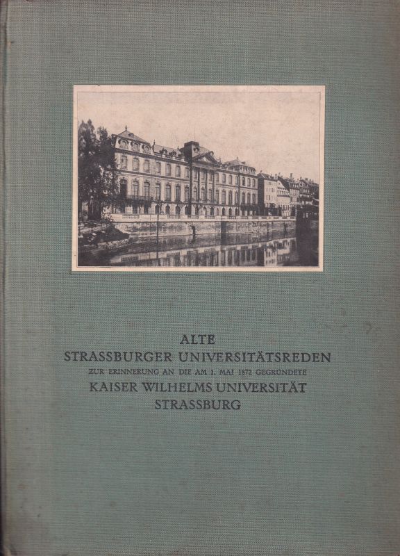 Vorstand der Losen Vereinigung ehem. Strassburger  Alte Strassburger Universitätsreden zur Erinnerung an die am 1.Mai 